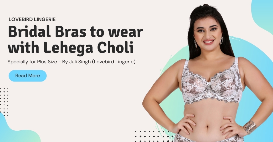 Plus Size Bras to wear with Lehnga Choli ?