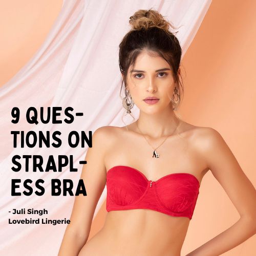 9 Delicate Question about Strapless Bras ?